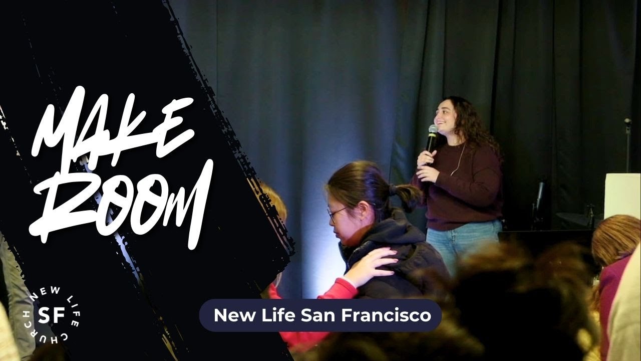 Make Room | Worship Moments | New Life San Francisco