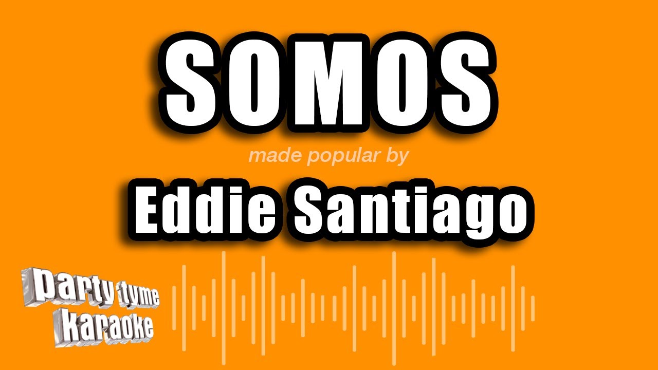 Eddie Santiago - Somos (Versión Karaoke)