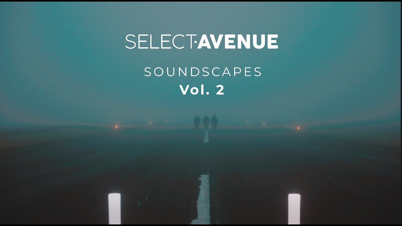 Select•Avenue Presents | Soundscapes Vol. 2 