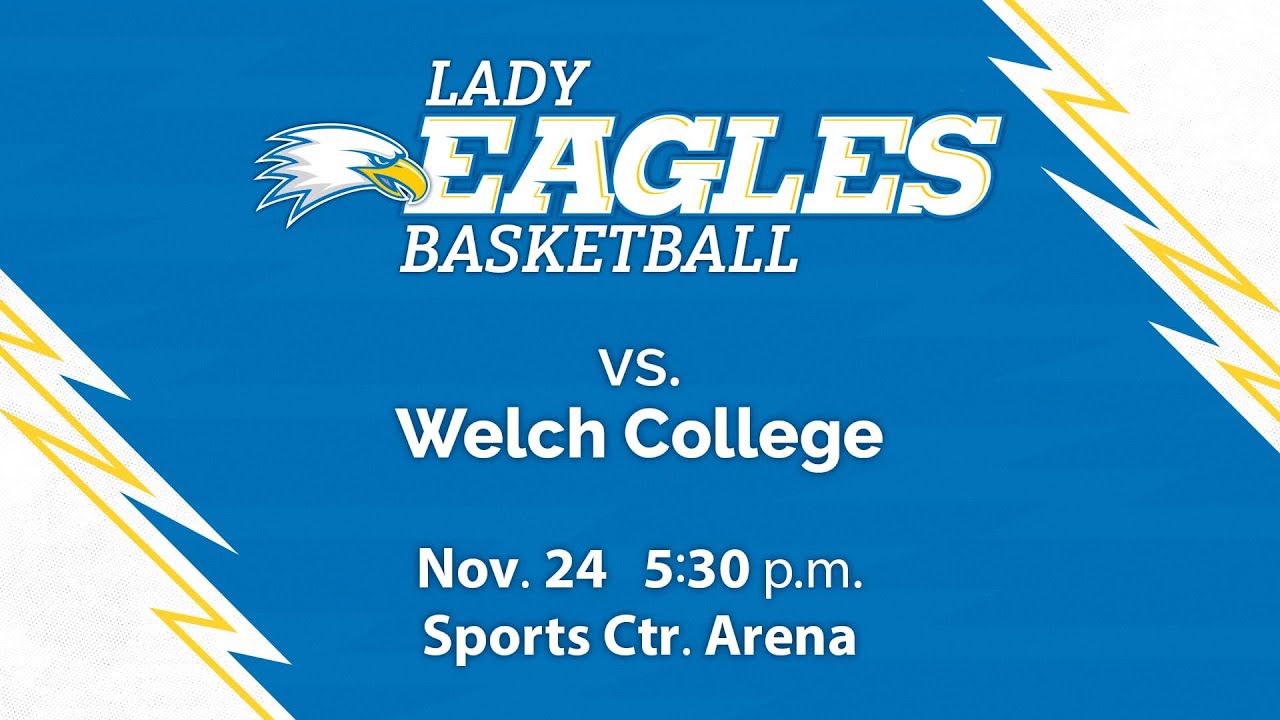Lady Eagles Basketball vs Welch College at 5:30 p.m. on 11/24/25
