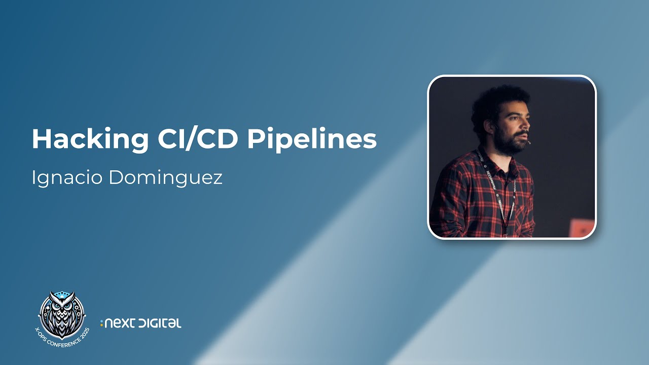 Ignacio Dominguez - Hacking CI/CD Pipelines - X-OPS 25