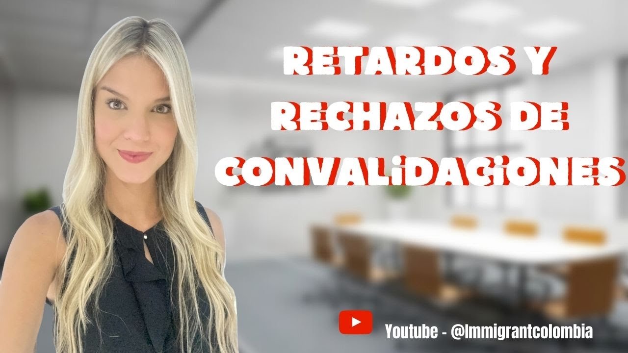 &iquest;Por qu&eacute; se dan los retardos y rechazos en convalidaciones?