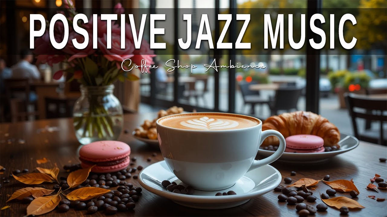Positive Jazz Music ☕ Bossa Nova background for  Happy Moods, Stress Relief and Holiday