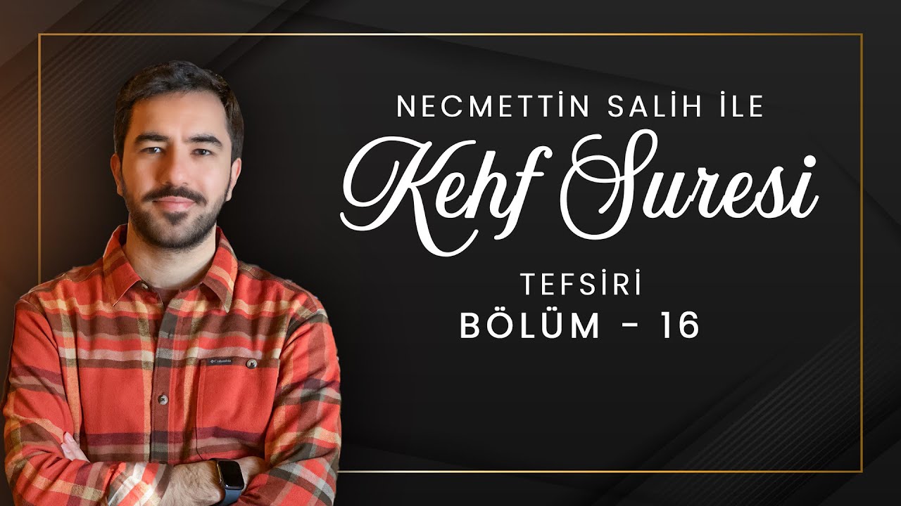 Kehf Suresi Tefsiri 16. Ders