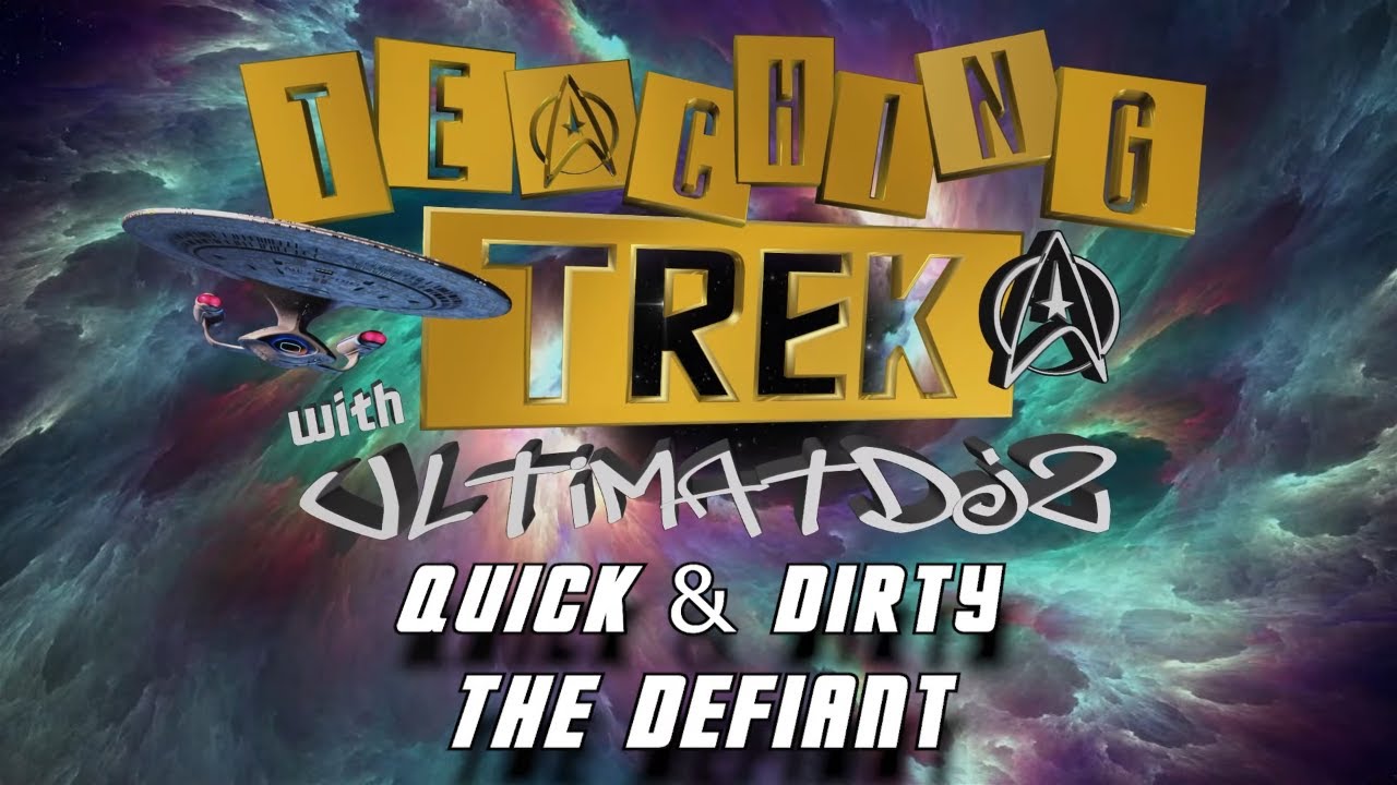 Teaching Trek Presents: Quick & Dirty - The Defiant // STFC