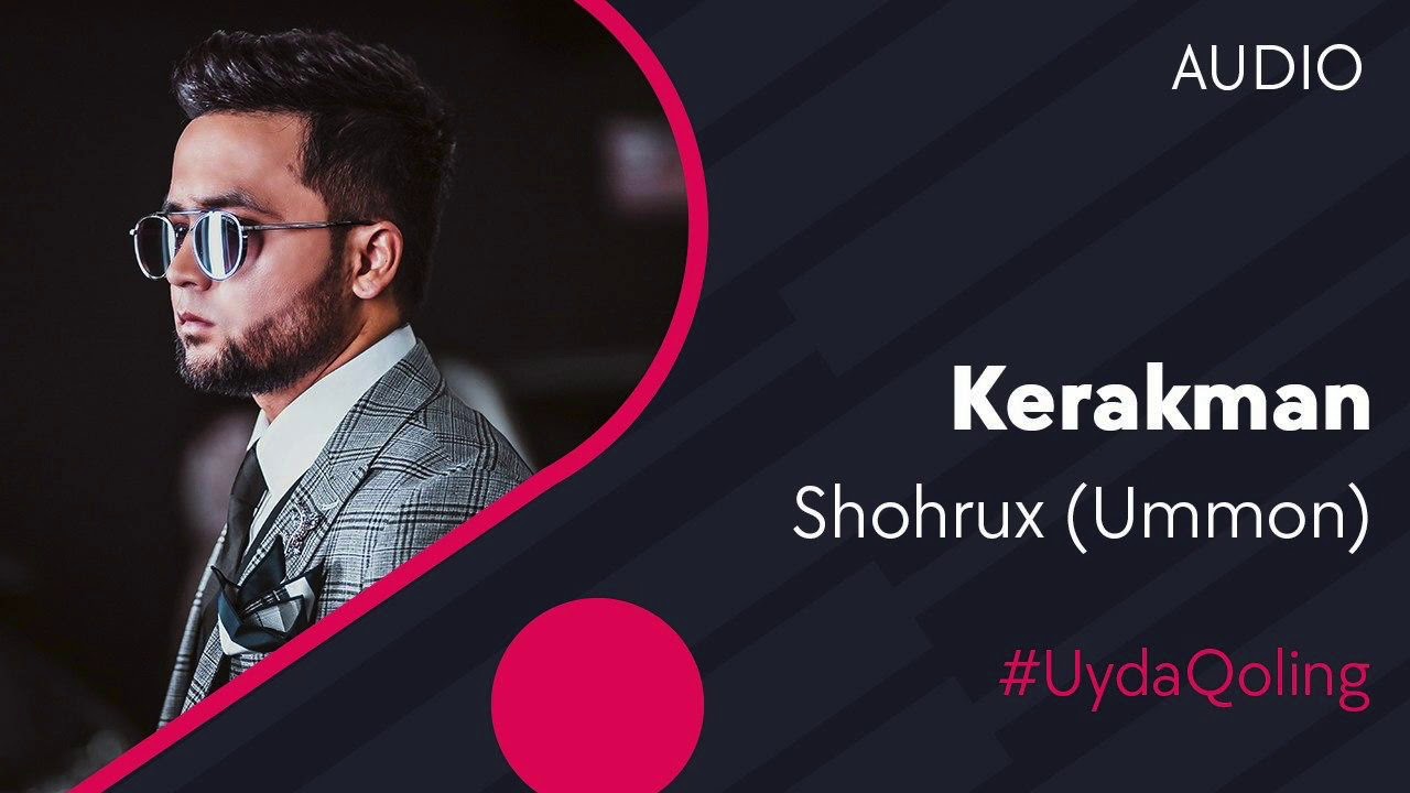 Shohrux Ummon - Kerakman | Шохрух (Уммон) - Керакман (music version)
