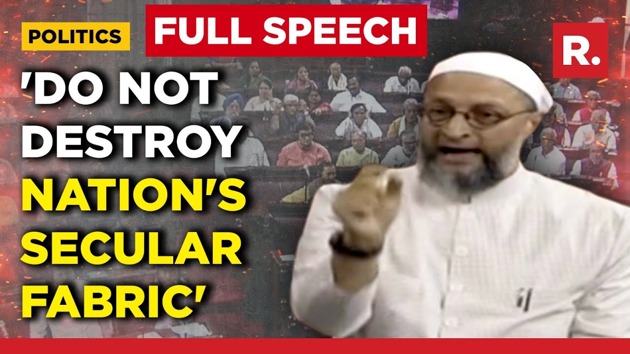 From Gyanvapi to UAPA, Asaduddin Owaisi targets both Govt, Opposition in Lok Sabha | FULL SPEECH