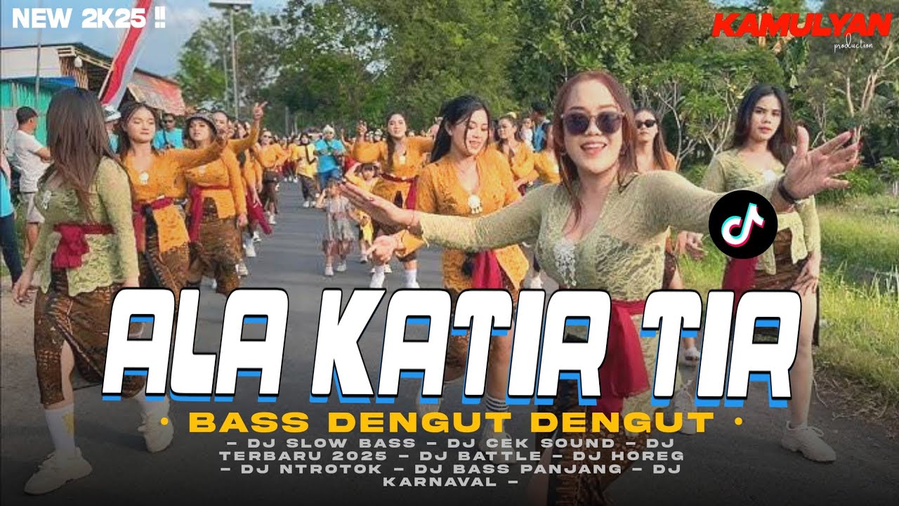 DJ TERBARU‼️ALA KATIR TIR - STYLE PARTY VIRAL TIKTOK - KAMULYAN PRODUCTION