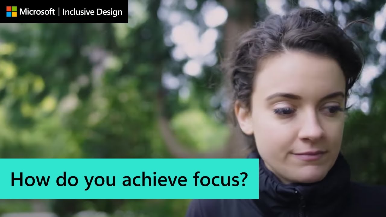 How do you achieve focus? | Microsoft Inclusive Design