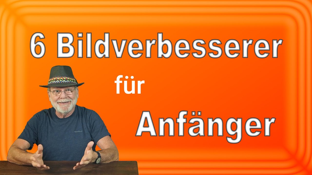 6 Bildverbesserer für Anfänger  ||  Mit praktischen Demonstrationen