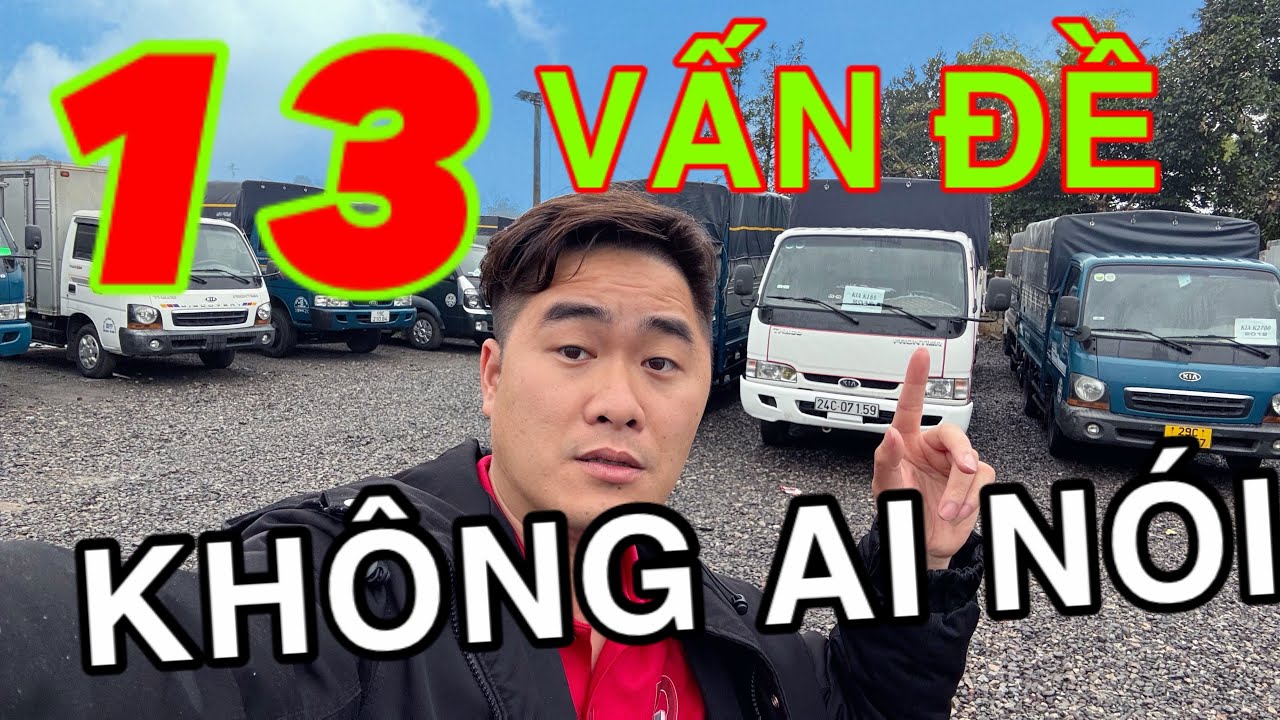 13 Vấn Đề KHÔNG AI MUỐN NÓI Khi Mua Xe Cũ, Lướt, Mới – Nếu Không Biết, Tốt Nhất Đừng Mua! ĐẠT XE TẢI