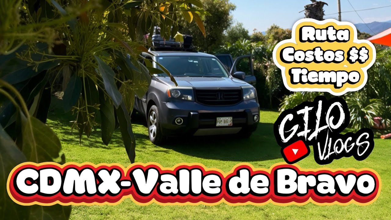 cuanto cuesta viajar en AUTO de CDMX a VALLE DE BRAVO -  2026 con GiloVlogs