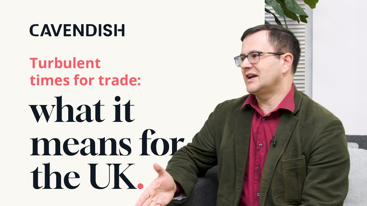 Turbulent times for trade: what it means for the UK