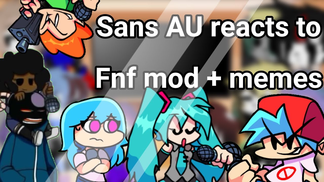 Sans AU reacts to Fnf mod + memes || Friday Night Funkin || first reaction video (1/3)