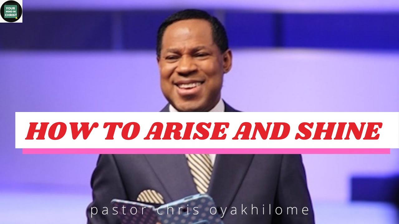 HOW TO ARISE AND SHINE | PASTOR CHRIS ONYAKHILOME