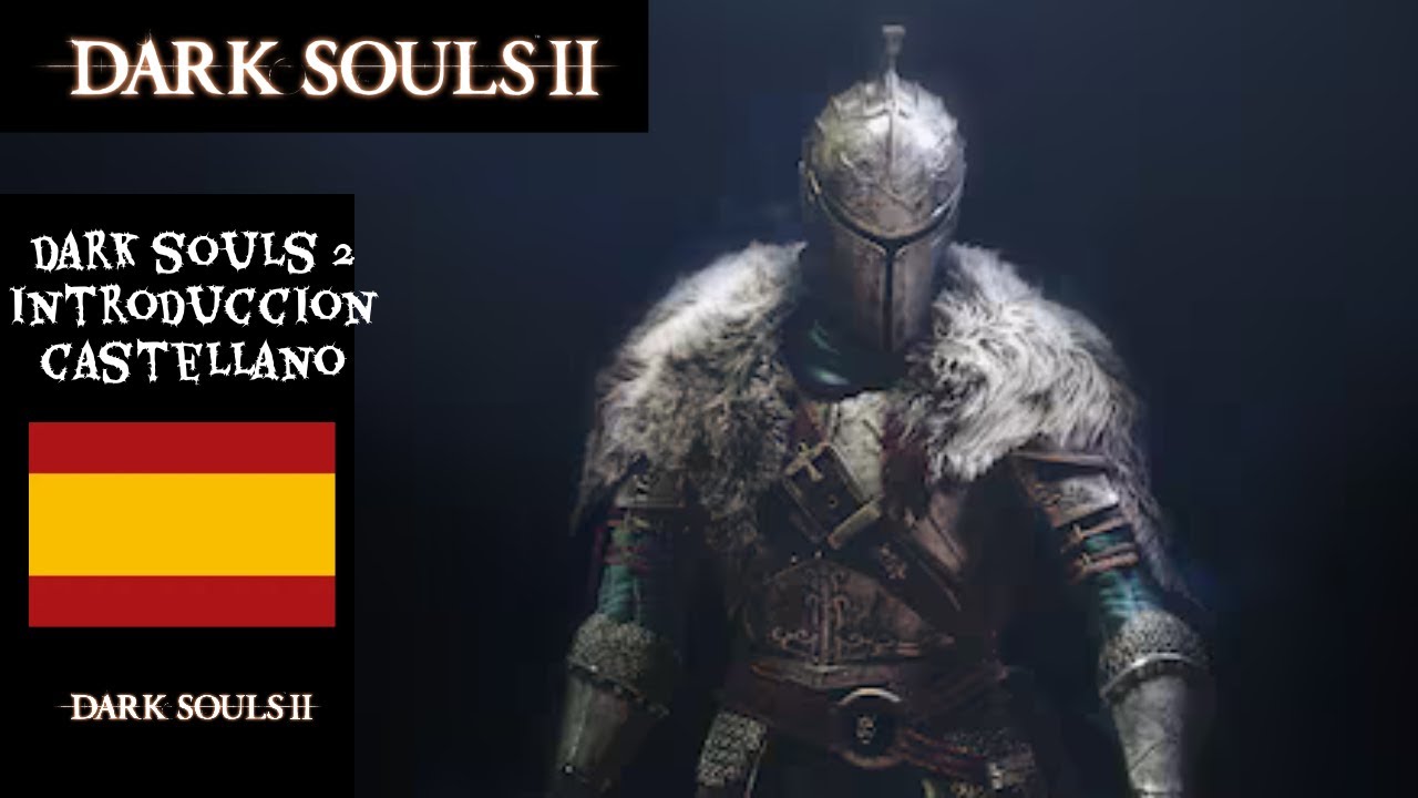 DARK SOULS 2 INTRODUCCIÓN (CASTELLANO)