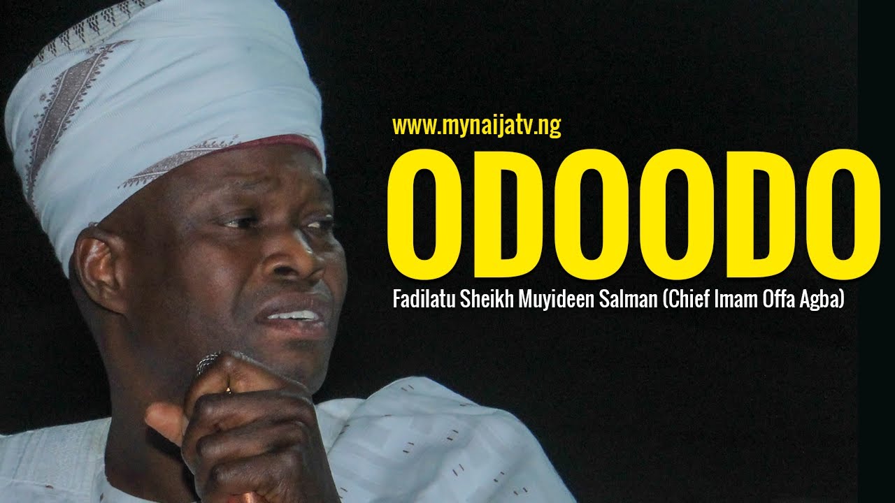 ODOODO - Fadilatu Sheikh Muyideen Salman (Chief Imam Offa Agba)
