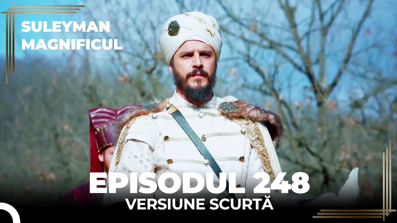 Suleyman Magnificul | Episodul 248 (Versiune Scurtă)
