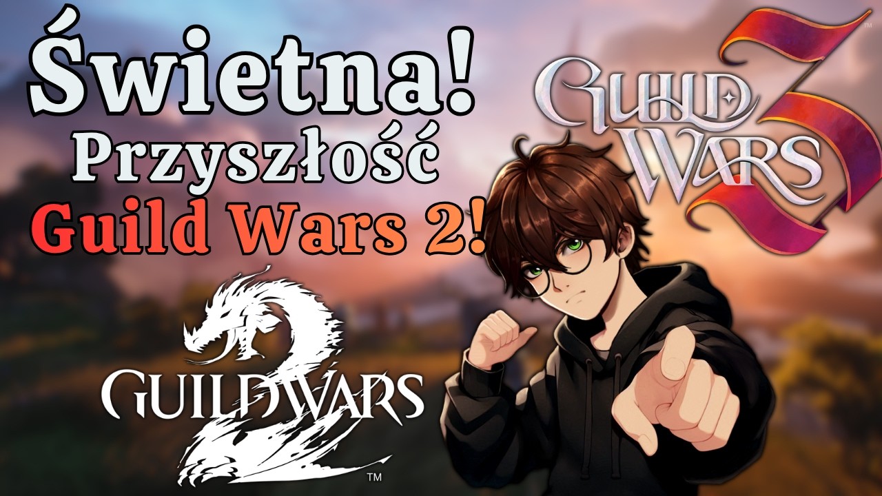 ŚWIETNA PRZYSZŁOŚĆ Guild Wars 2 i Guild Wars 3