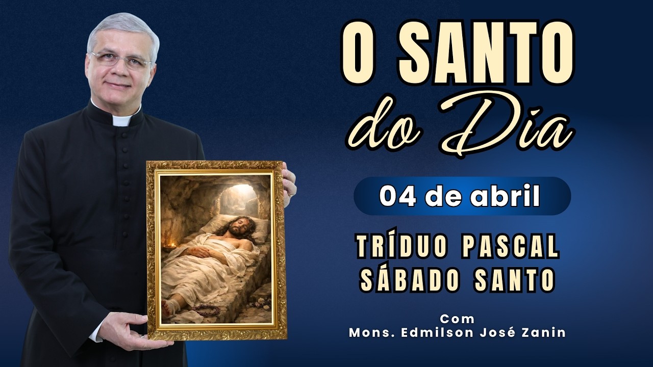 SANTO DO DIA - 04 DE ABRIL: TR&Iacute;DUO PASCAL - S&Aacute;BADO SANTO