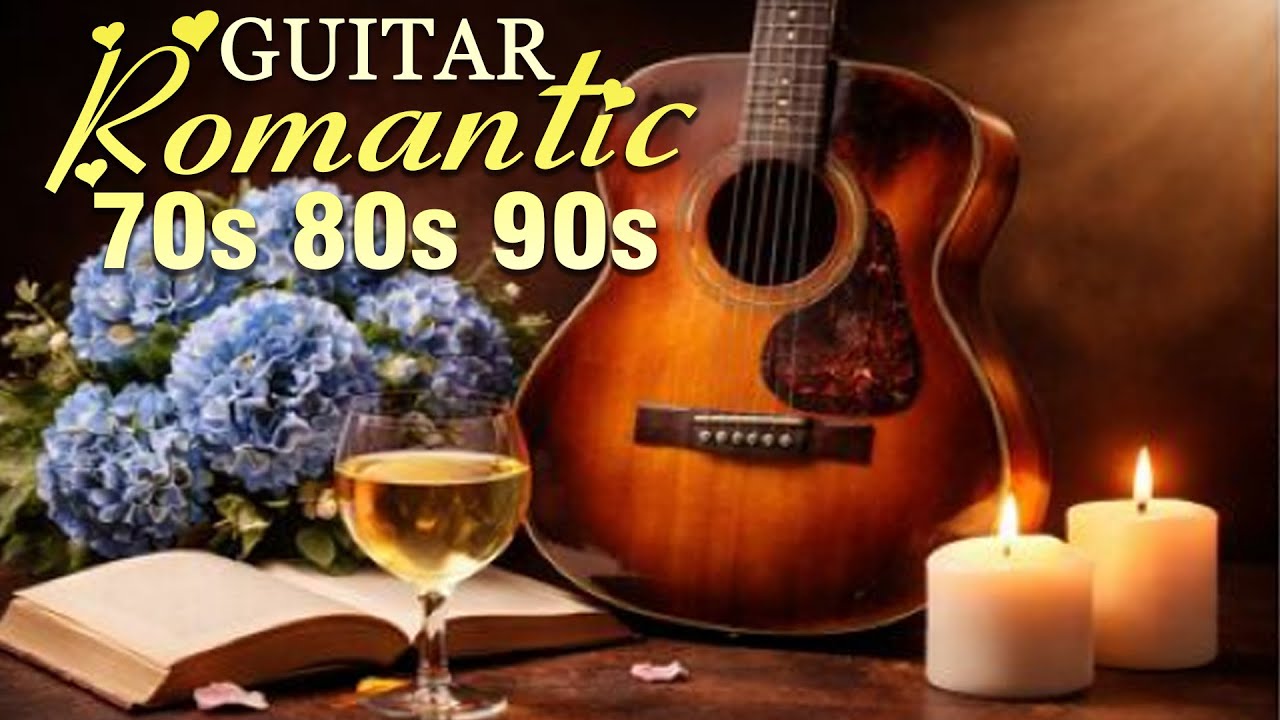 Super Romantic Guitar Music That Will Make Your Heart Flutter | Love Songs to Soothe the Mind