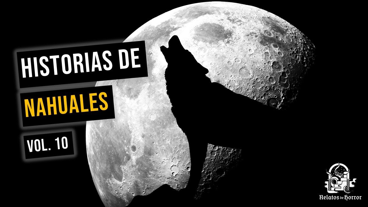 Historias De Nahuales Vol. 10 (Relatos De Horror)