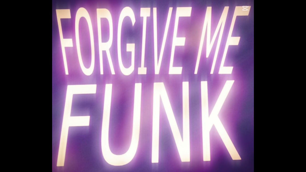 FORGIVE ME FUNK