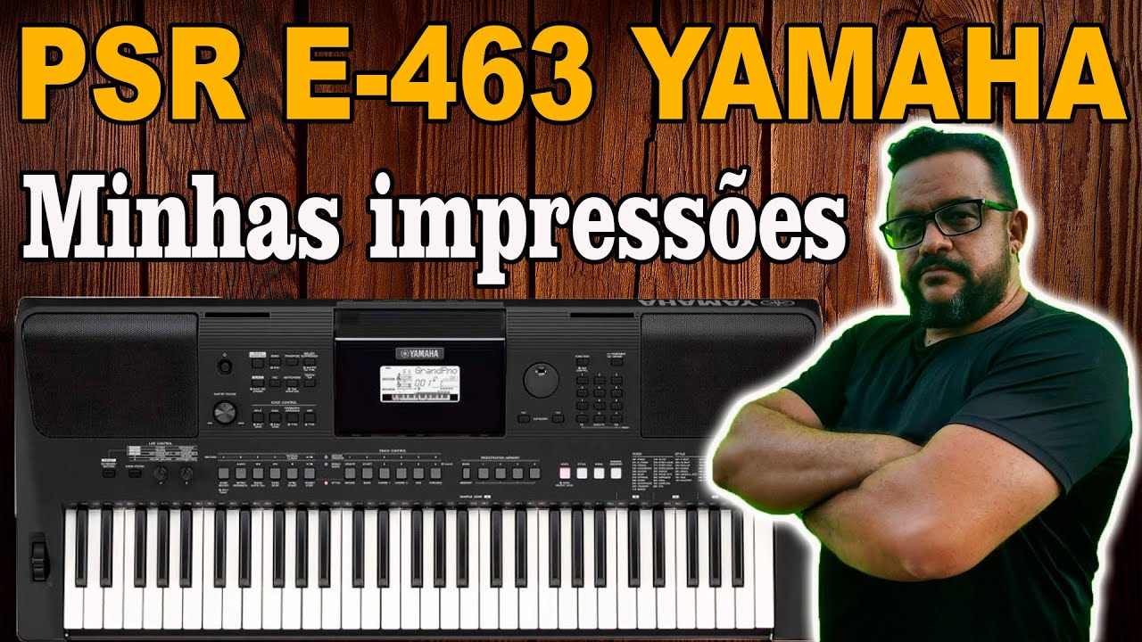 YAMAHA PSR E463 - Minhas impressões