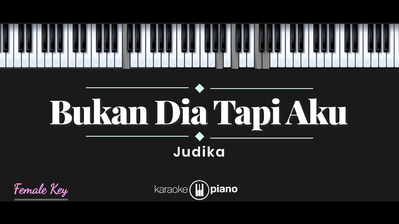 Bukan Dia Tapi Aku - Judika (KARAOKE PIANO - FEMALE KEY)