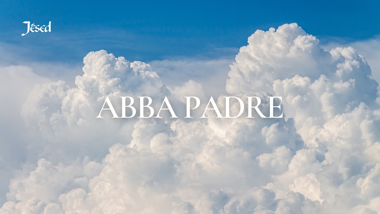 Abba Padre - Jésed