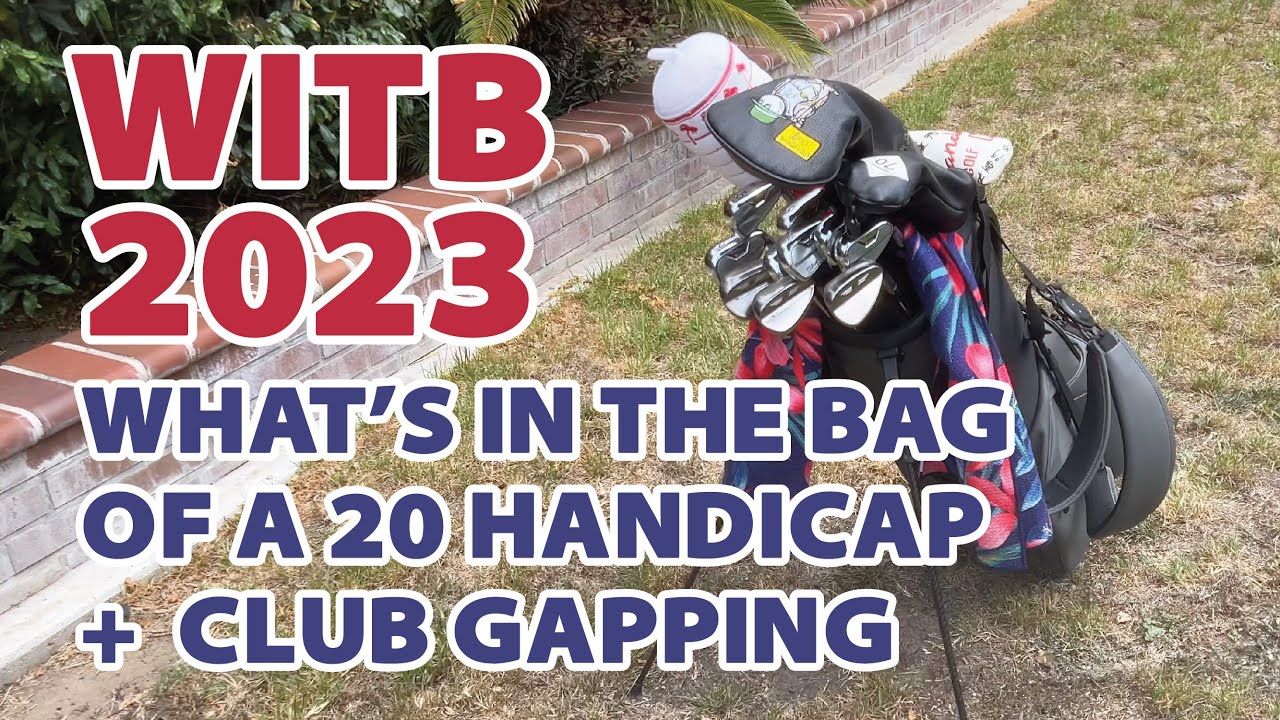 WITB 2023: What's In The Bag of a 20 Handicap + Club Gapping