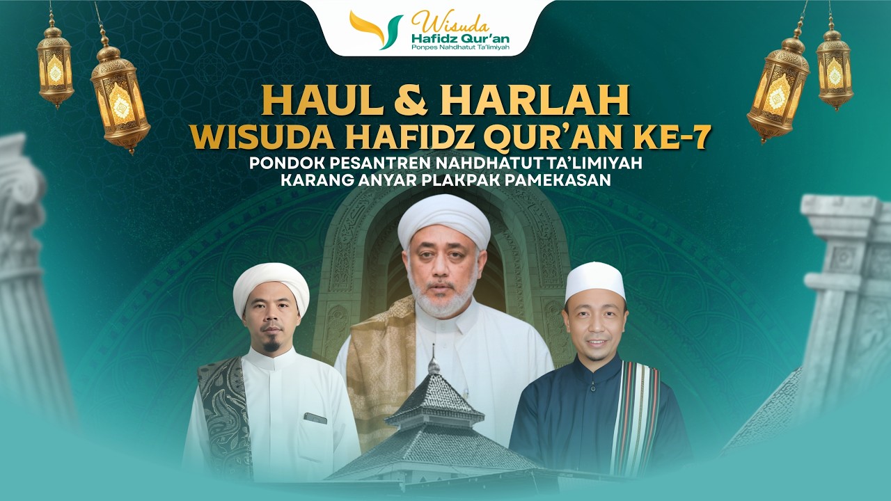 HAUL DAN HARLAH SEKALIGUS WISUDA HAFIDZ QUR'AN KE 7 | PP. NAHDHATUT TA'LIMIYAH