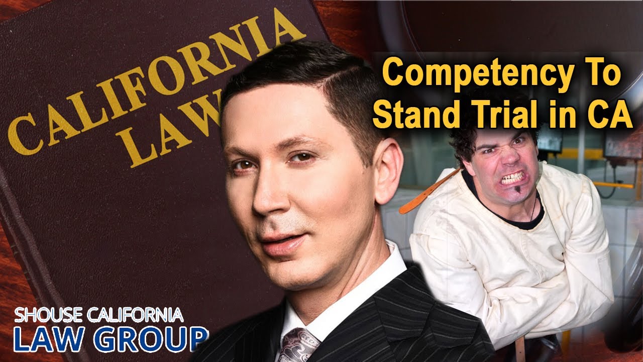 Competency to Stand Trial in California: A Former D.A. Explains