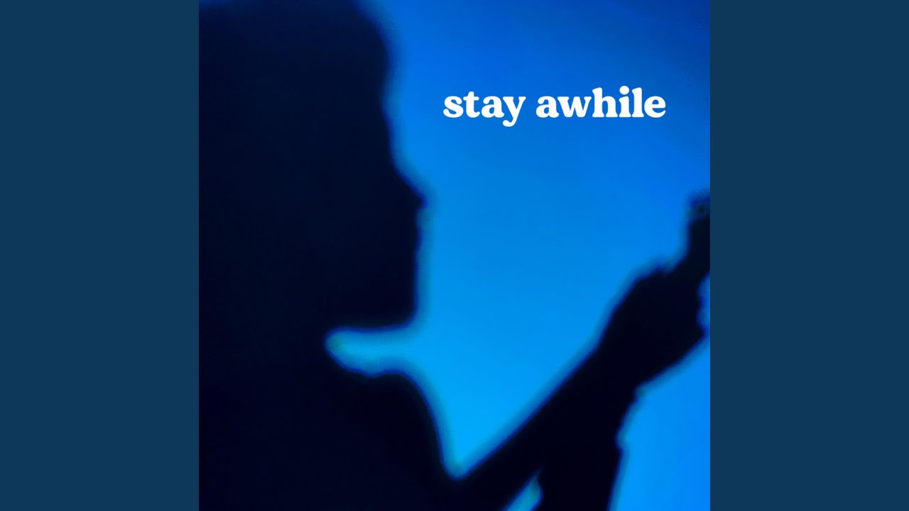 stay awhile