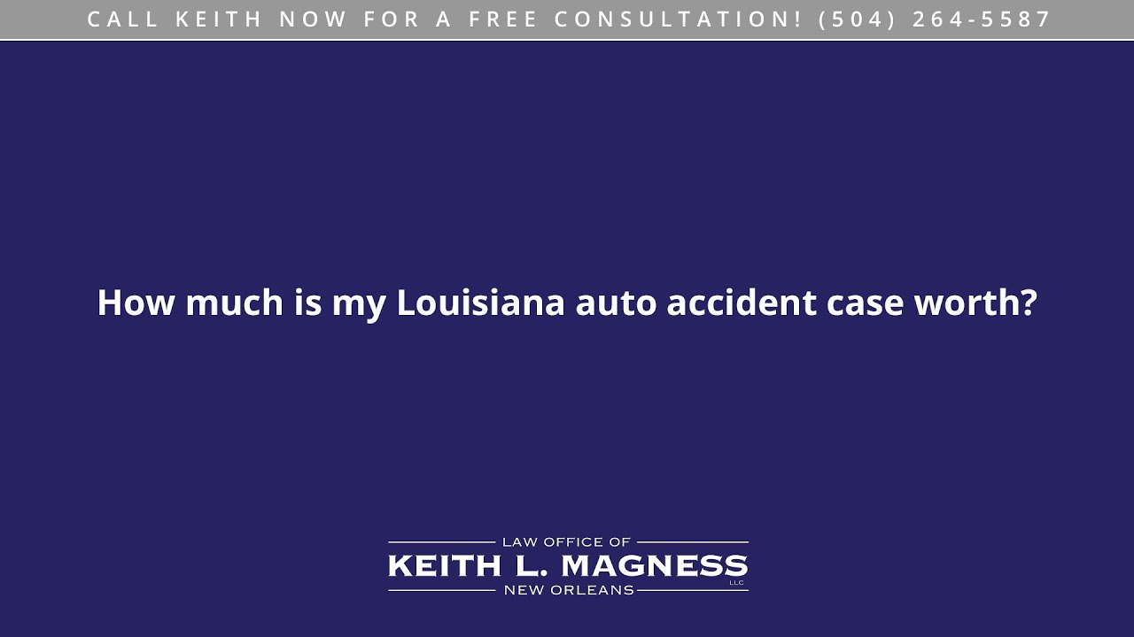 How much is my Louisiana auto accident case worth?