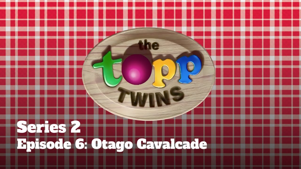 The Topp Twins - Series 2 - Episode 6: Otago Cavalcade