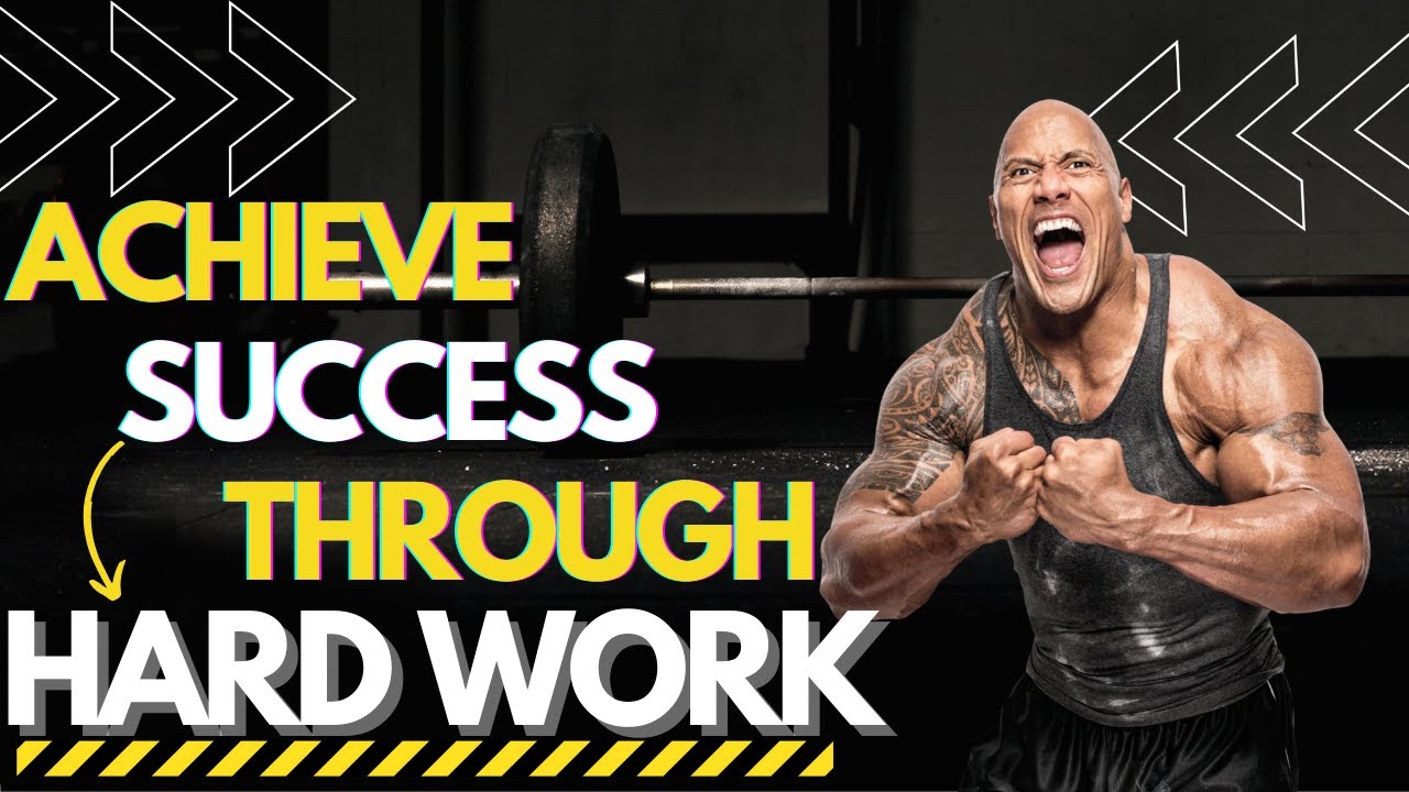 You Will Achieve Success Through Hard Work