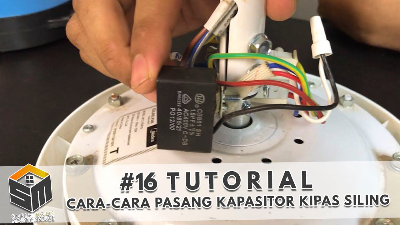 Tutorial: Cara - cara Pasang Kapasitor Kipas Siling | #16