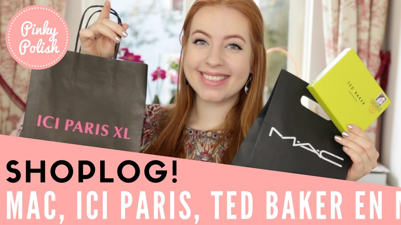 Shoplog MAC, ICI Paris XL, Ted Baker en meer! | PinkyPolish.nl