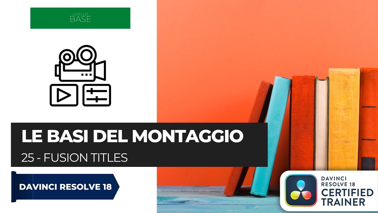 25 - Fusion Titles | Le basi del montaggio con Davinci Resolve | ITA