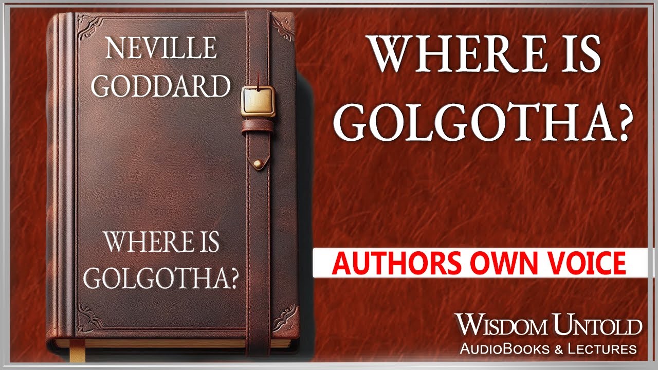 Neville Goddard - Where is Golgotha - Full Audio Lecture