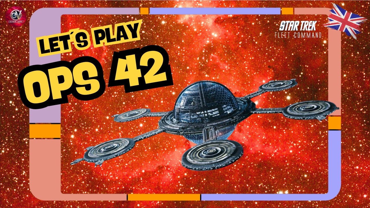 OPS 42 | Let´s Play Star Trek Fleet Command (STFC) | Outside Views STFC