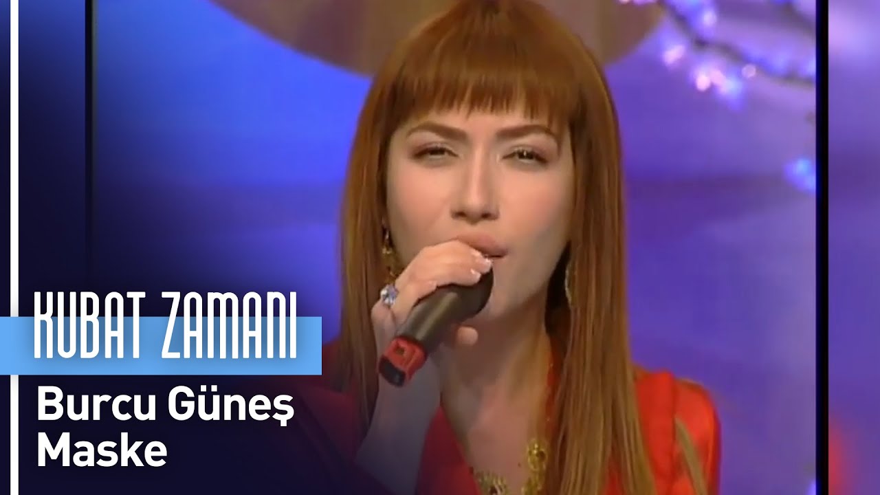 Burcu Güneş - Maske (Kubat Zamanı)
