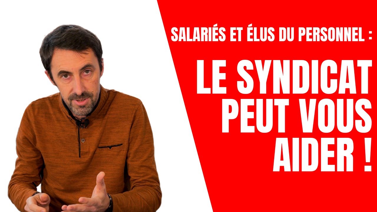 Salari&eacute;s et &eacute;lus du personnel : le syndicat peut vous aider !