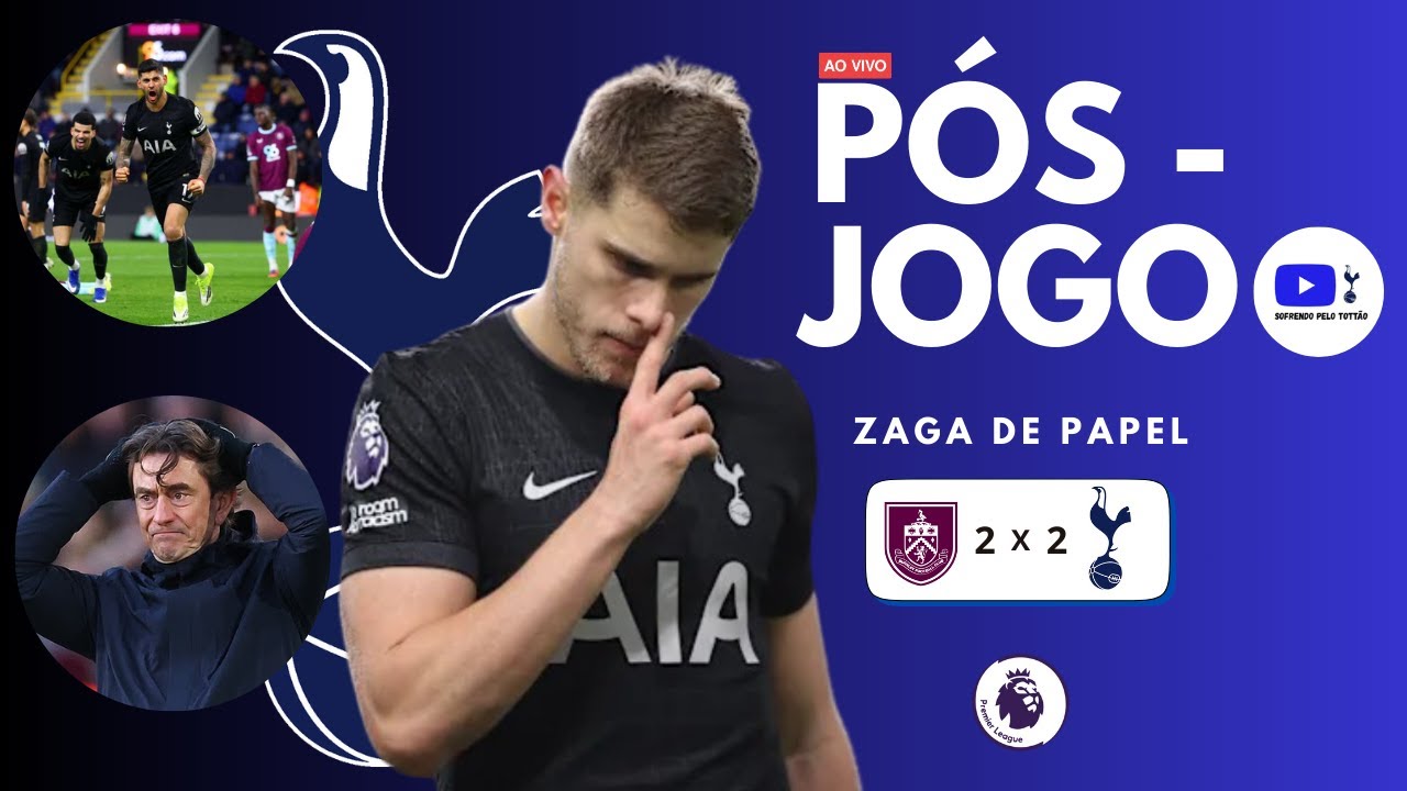 [PÓS-JOGO AO VIVO] BURNLEY 2-2 TOTTENHAM┃QUANDO VAI BEM EM UM LADO, VAI MAL EM OUTRO