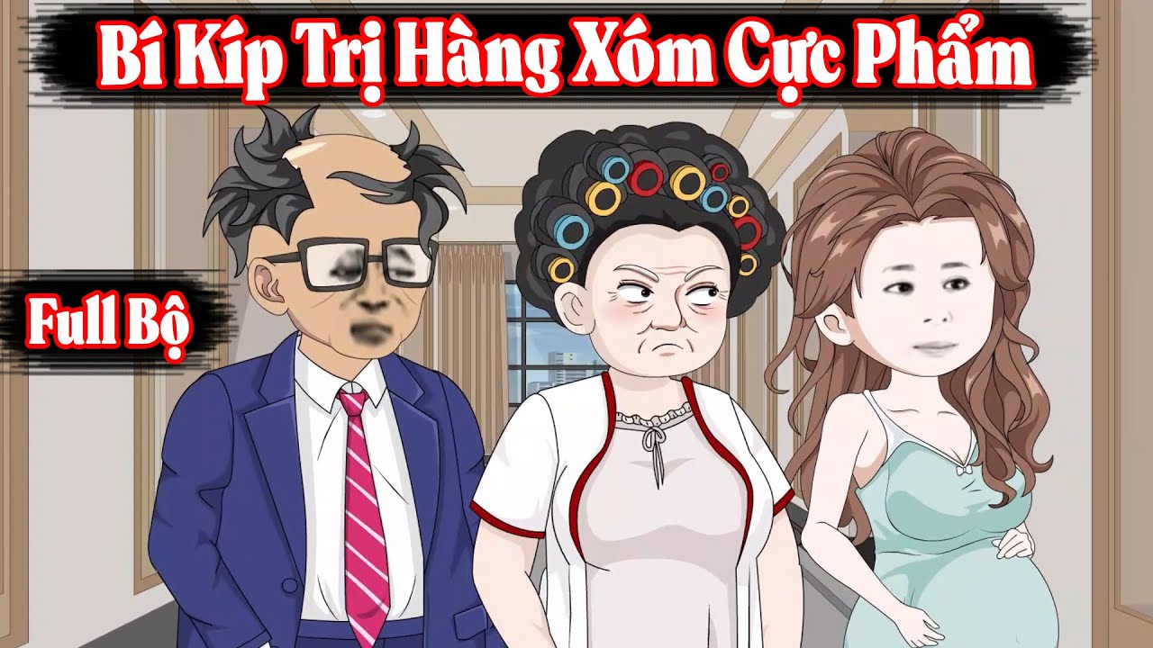 Full Bộ | Bí Kíp Trị Hàng Xóm Cực Phẩm | Phim Hay Có Kết | Trung Review