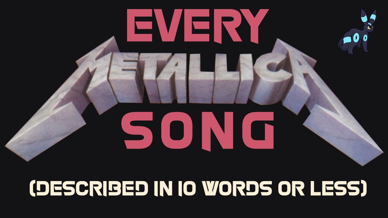 Every Metallica Song Described in 10 Words or Less