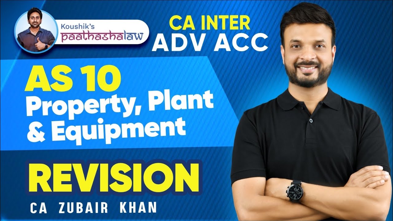 AS 10 Property, Plant & Equipment (PPE) | Concept +  Question | CA Inter Revision | CA Zubair Khan