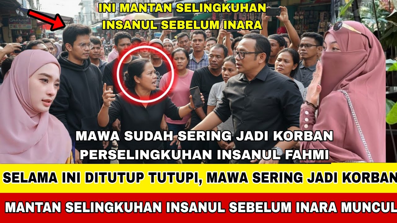MENGEJUTKAN !! MANTAN SELINGKUHAN INSANUL SEBELUM INARA RUSLI ANGKAT BICARA!! MAWA SERING DIKHIANATI