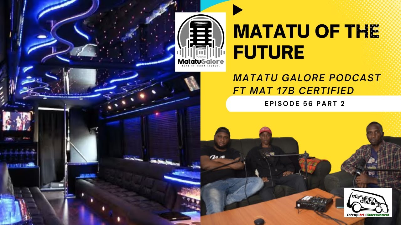 MATATU OF THE FUTURE #episode56 Part 2  | MATATU GALORE ft MAT 17B CERTIFIED